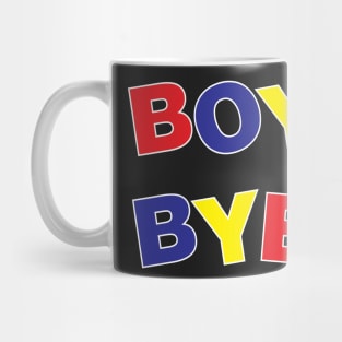 Boy, Bye! Mug